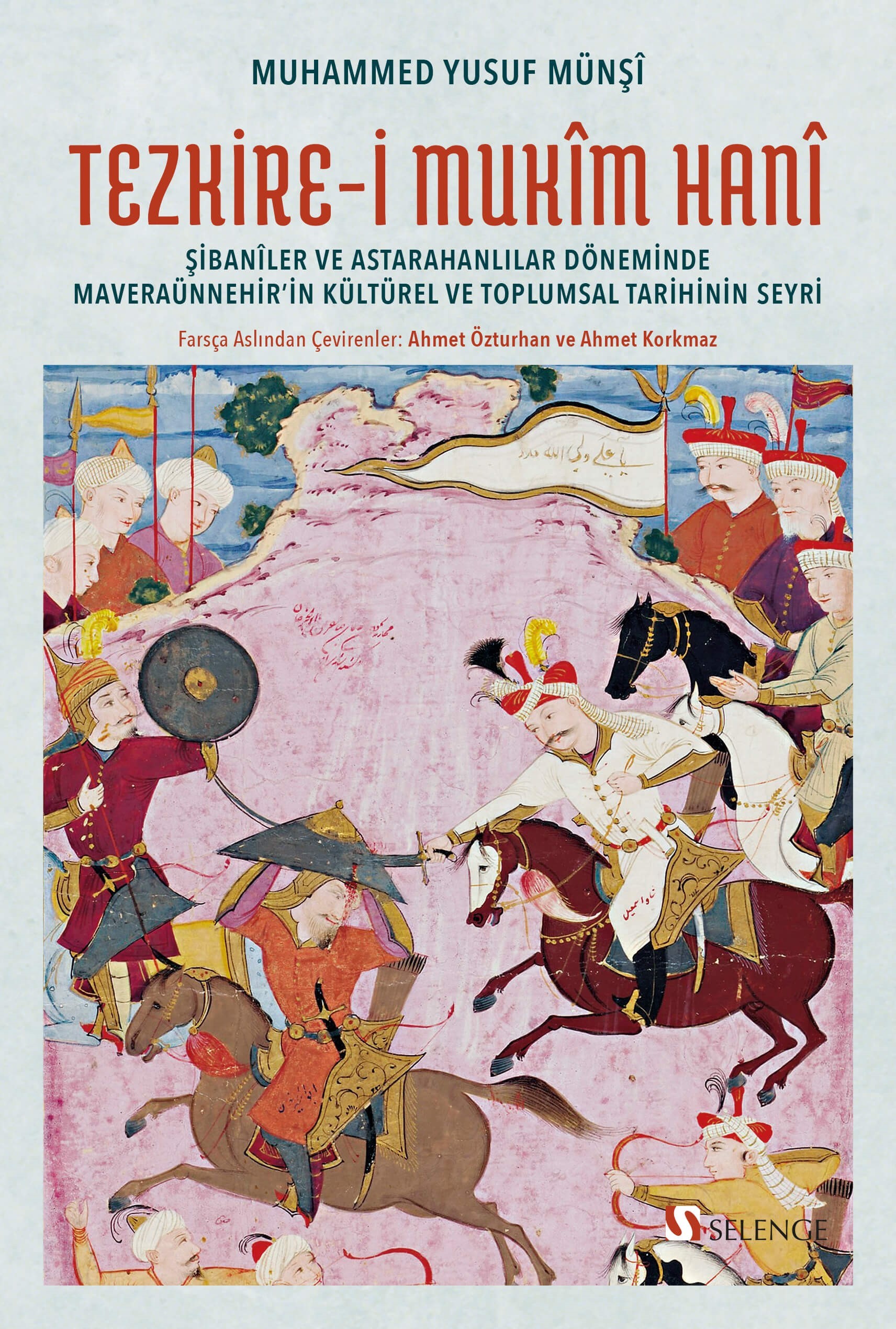 Tezkire-i Mukîm Hanî & Şibanîler ve Astarahanlılar Döneminde Maveraünnehir’in Kültürel ve Toplumsal Tarihinin Seyri