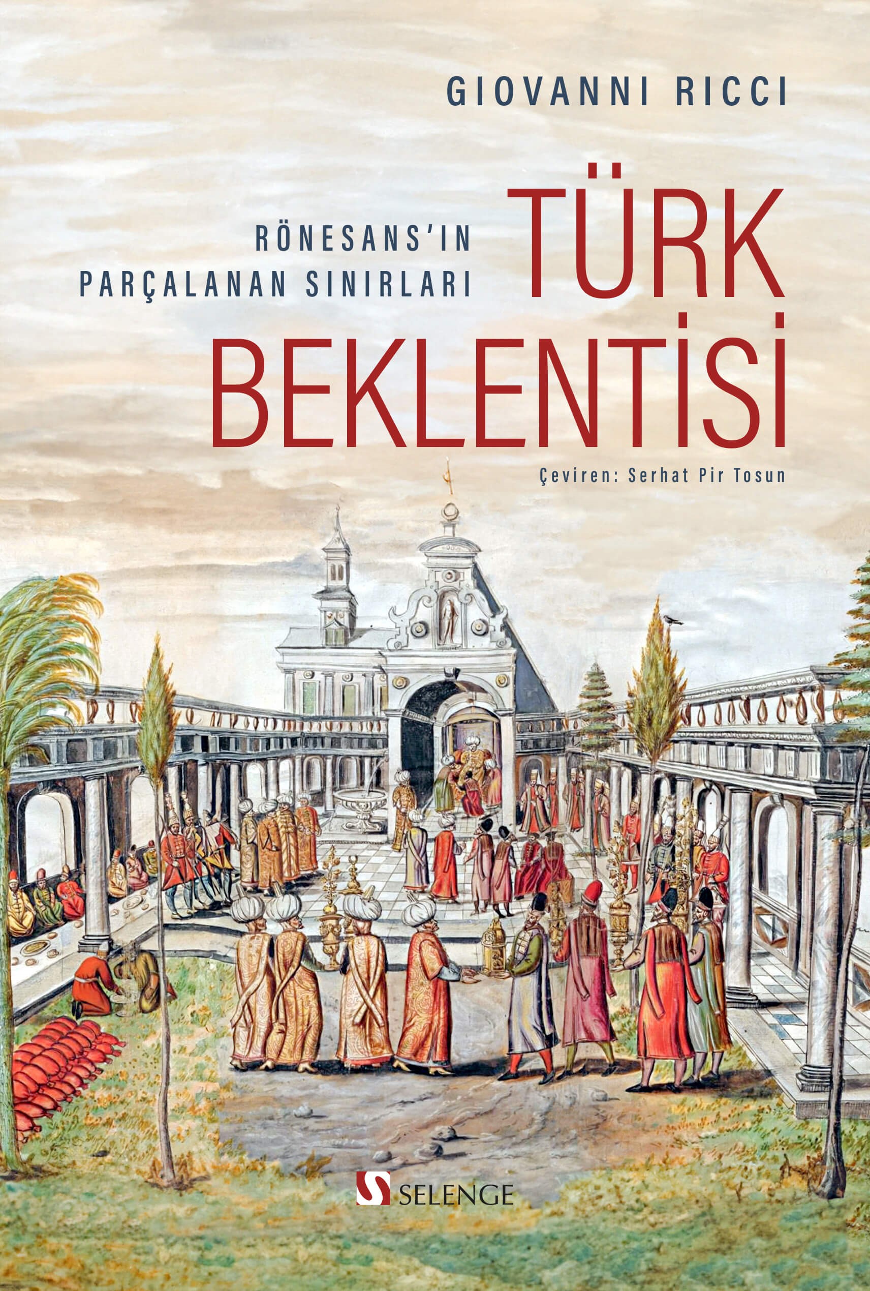 Türk Beklentisi: Rönesans’ın Parçalanan Sınırları