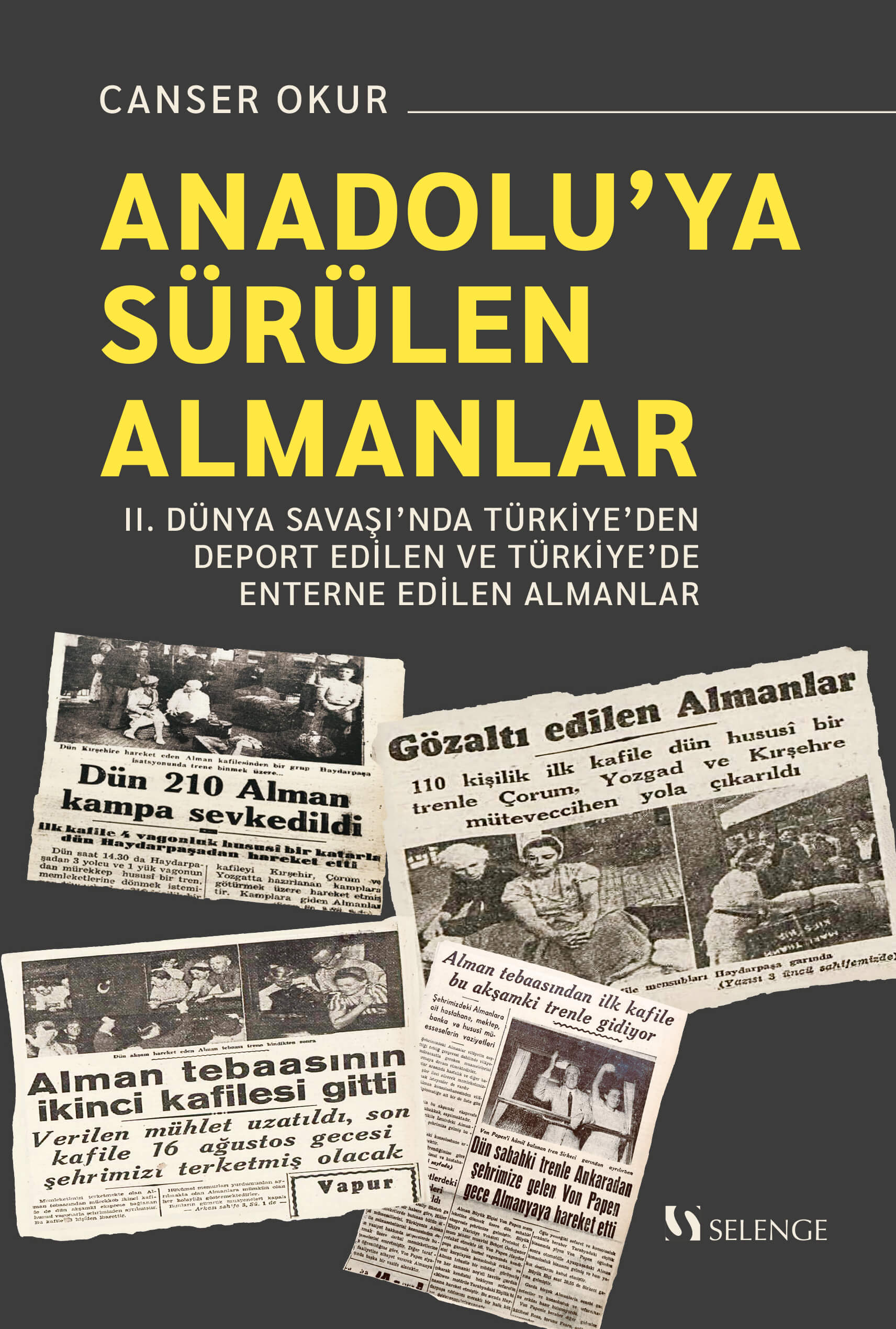 Anadolu’ya Sürülen Almanlar & II. Dünya Savaşı’nda Türkiye’den Deport Edilen ve Türkiye’de Enterne Edilen Almanlar